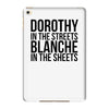 dorothy in the street blanche in the sheets iPad Mini 4