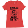 Back Of I Have A Crazy Aunt And I am not Afraid To Use Her Ladies Fitted T-Shirt