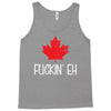 canada fuckin eh Tank Top
