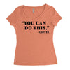 you can do this coffee Women's Triblend Scoop T-shirt