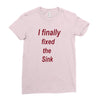 i finally fixed the sink Ladies Fitted T-Shirt