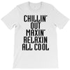 Chillin Out Maxin Relaxin All Cool T-Shirt