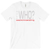 says who wisemenknownothing T-Shirt