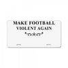 make football violent again License Plate