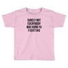 surely not everybody was kung fu fighting Toddler T-shirt