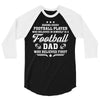 Behind Every Football Player Who Believes in Himself is a Football Dad 3/4 Sleeve Shirt