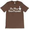 One More Beer Please T-Shirt