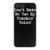 don't make me use my teacher voice iPhone 7 Plus Case