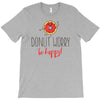 donut worry, be happy T-Shirt