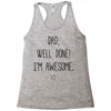 dad, well done! i'm awesome Racerback Tank