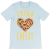 extra cheesy T-Shirt