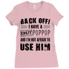 back off i have a crazy poppop and i'm not afraid to user him Ladies Fitted T-Shirt