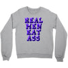 real men eat ass Crewneck Sweatshirt
