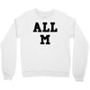 all m Crewneck Sweatshirt