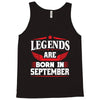 Legends Are Born In September Tank Top