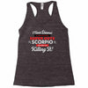 i never dreamed i'd grow up to be a super cute scorpio but here i am k Racerback Tank