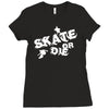 skate or die Ladies Fitted T-Shirt