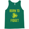 born to fidget Tank Top