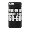 wake me up before you go go iPhone 7 Case