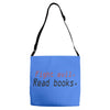 fight evil read books Adjustable Strap Totes