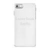 i never finish anythi iPhone 7 Case