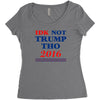idk not trump though 2016 Women's Triblend Scoop T-shirt