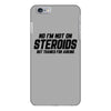 No I'm Not On Steroids, But Thanks For Asking iPhone 6/6s Plus Case