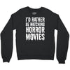 i&rsquo;d rather be watching horror movies Crewneck Sweatshirt