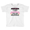 it' ok to stare at my cupcakes they are delicious Toddler T-shirt