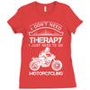 I Don't Need Therapy Just to Go Motorcycling Ladies Fitted T-Shirt