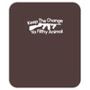keep the change you ya filthy animal Mousepad