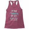 i'm your father's day gift mom says you're welcome Racerback Tank