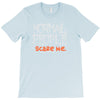 normal people scare me T-Shirt