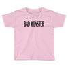 bad monster Toddler T-shirt