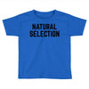 NATURAL SELECTION Toddler T-shirt