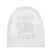 legends are born in august Baby Beanies