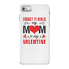 Forget it Girls My Mom Is My Valentine iPhone 7 Case