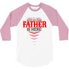 Have No Fear Father Is Here 3/4 Sleeve Shirt