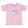i never dreamed i'd be a super hot accountant but here iam, killing it Toddler T-shirt