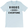 Virgos Over Everyone T-Shirt