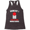 HOWZAT I BAT FOR THE WORLD SERIES Racerback Tank