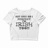 not only am i perfect Crop Top