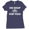 no soup for you Ladies Fitted T-Shirt
