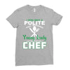 I Was One A Polite Well Mannered Young Lady And Then I Became A Chef Ladies Fitted T-Shirt
