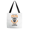 I'm Called Papa Because I'm the Man the Myth the Legend Tote Bags