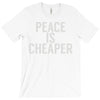 peace is cheaper awesome (2) T-Shirt