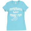 mermaids have more fun Ladies Fitted T-Shirt