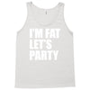 i'm fat let's party Tank Top