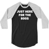 just here for the boos 3/4 Sleeve Shirt