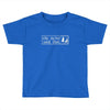 she never said that Toddler T-shirt